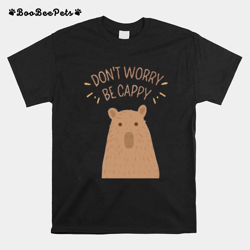 Dont Worry Be Cappy Cute Capybara T-Shirt