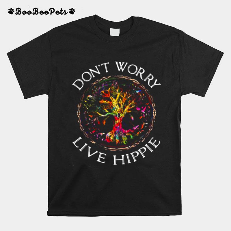 Dont Worry Be Live Hippie T-Shirt