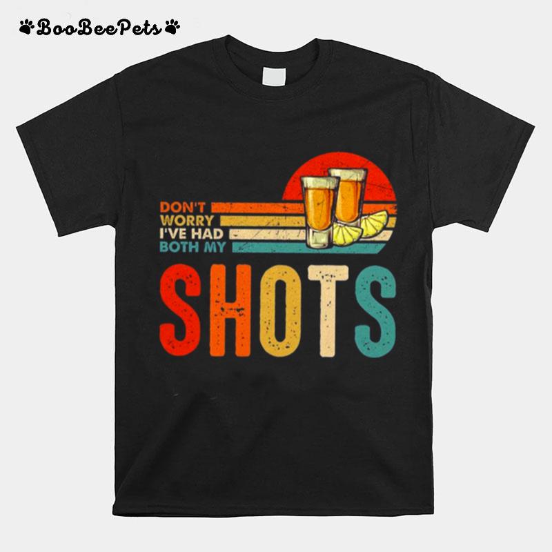 Dont Worry Ive Had Both My Shots T-Shirt