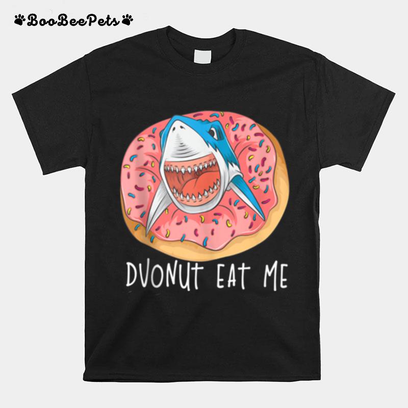 Donut Eat Me Cute Shark Fried Doughnut Foodie T-Shirt