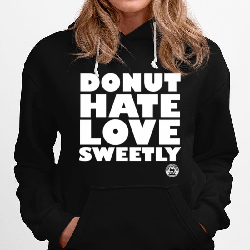 Donut Hate Love Sweetly Hoodie