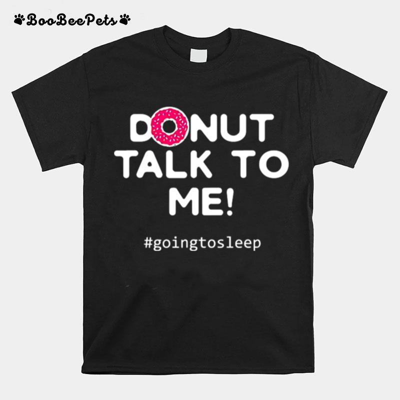 Donut Pajama Funny Sleep Pun Quote Dont Disturb T-Shirt