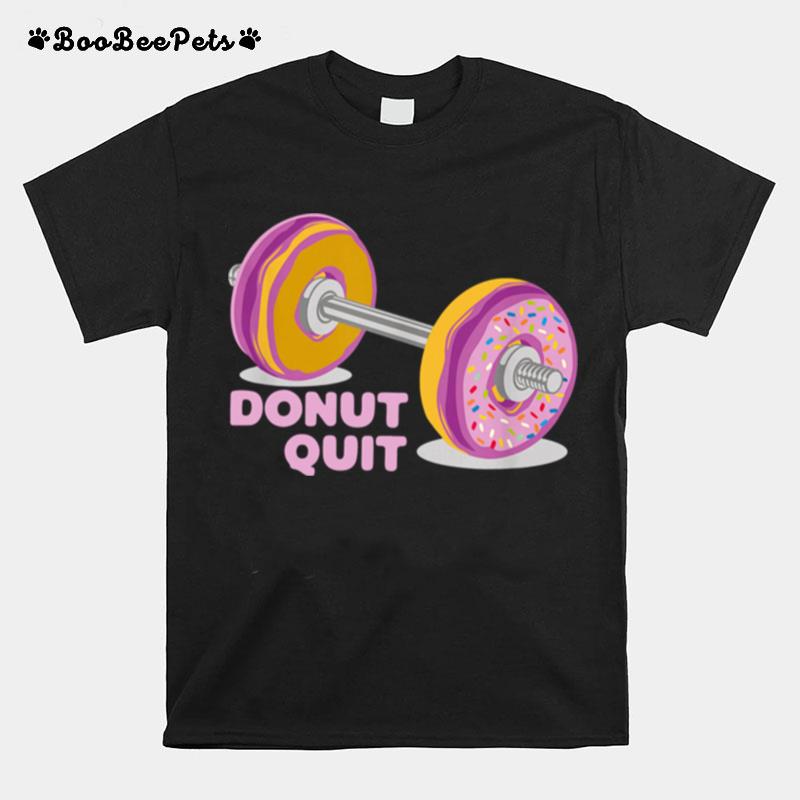 Donut Quit Lustiger Spruch Powerlifting Gym Fitness Geschenk T-Shirt