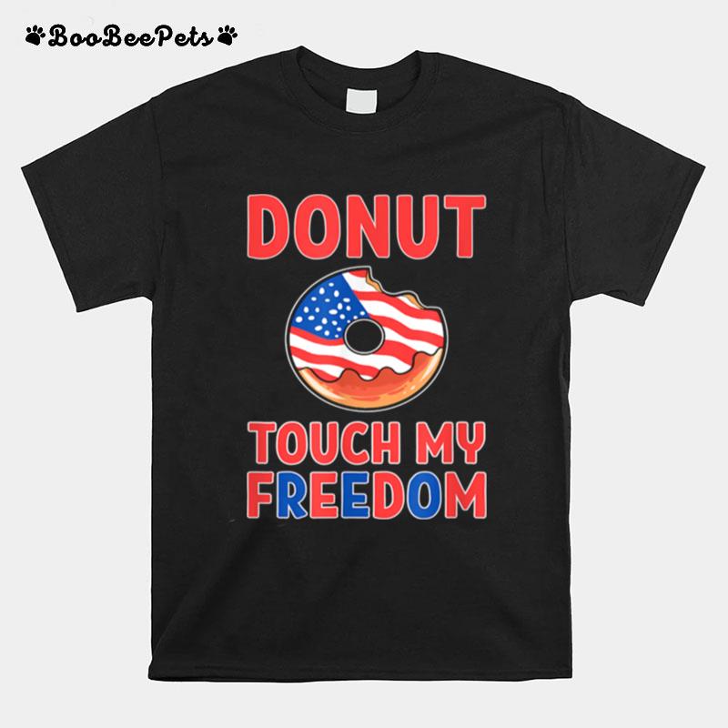 Donut Touch My Freedom Doughnut Themed America Flag Usa T-Shirt