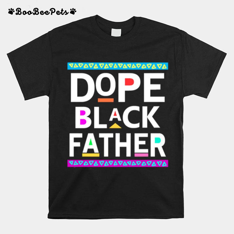 Dope Black Fathers Day T-Shirt