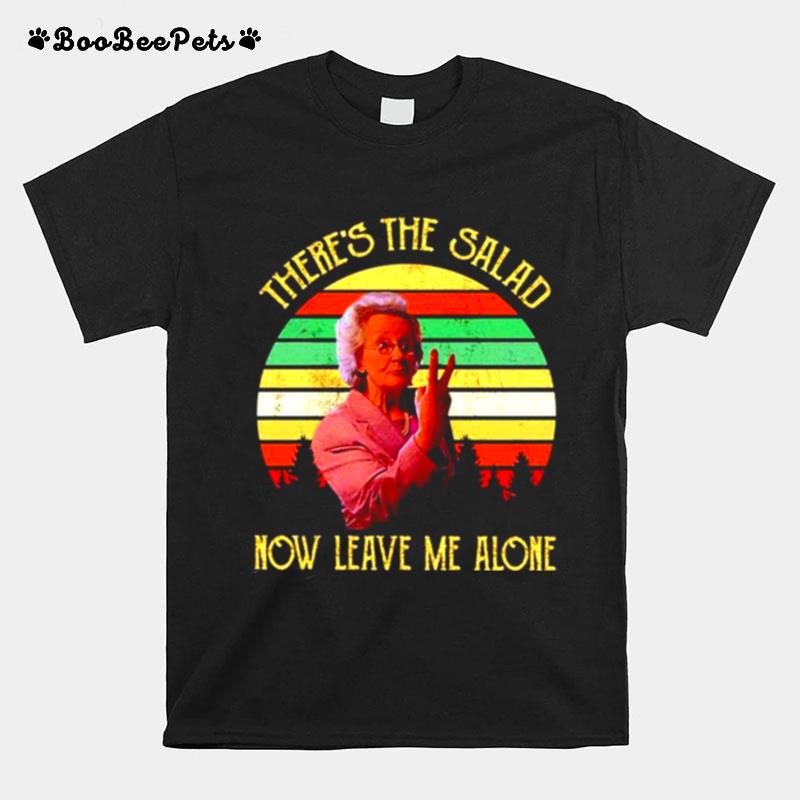 Doris Theres The Salad Now Leave Me Alone T-Shirt