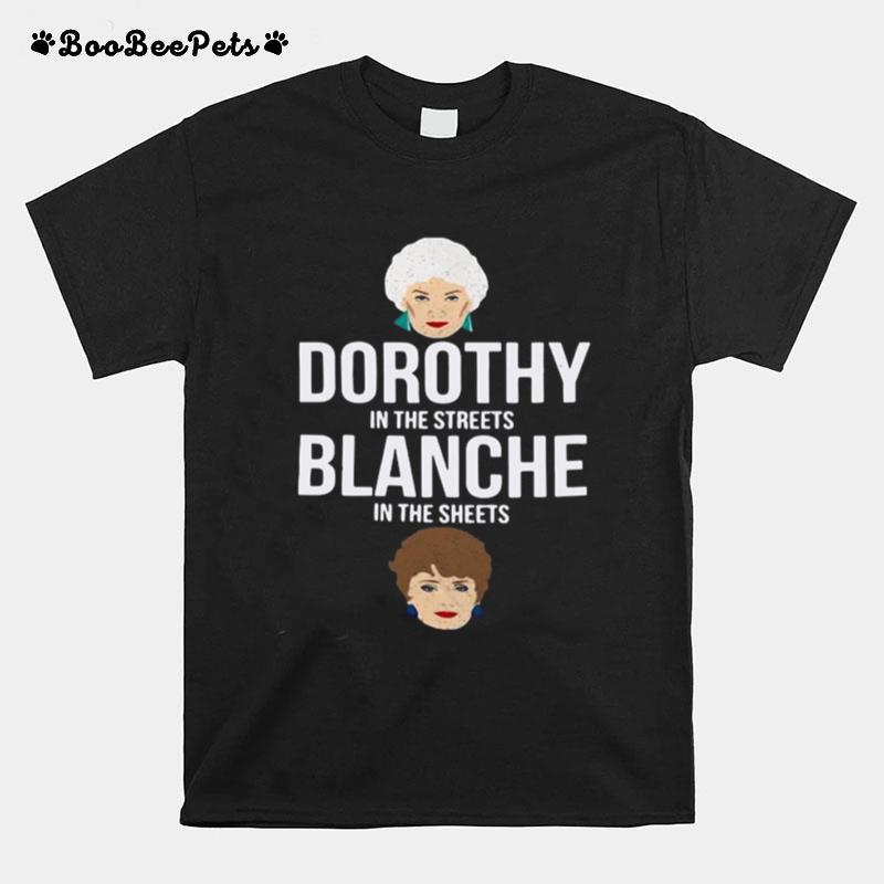 Dorothy In The Streets Blanche In The Sheets T-Shirt