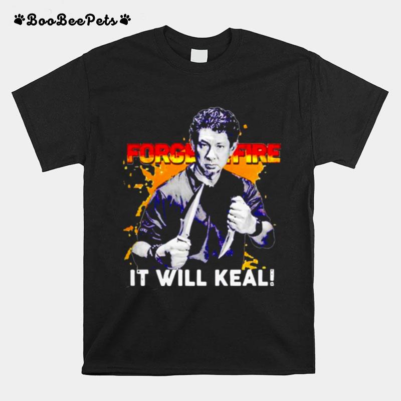 Doug Marcaida Forged In Fire It Will Keal T-Shirt