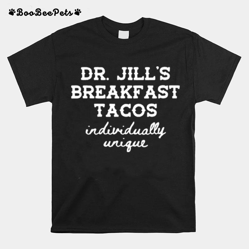 Dr.Jills Breakfast Tacos Individually Unique Hispanic Meme T-Shirt