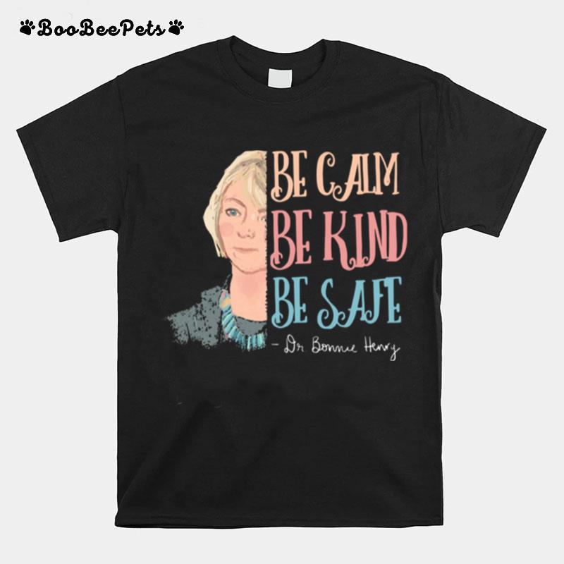 Dr Bonnie Henry Be Calm Be Kind Be Safe T-Shirt