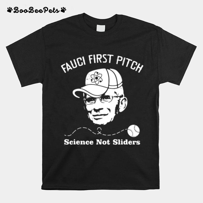 Dr Fauci First Pitch Science Not Sliders T-Shirt