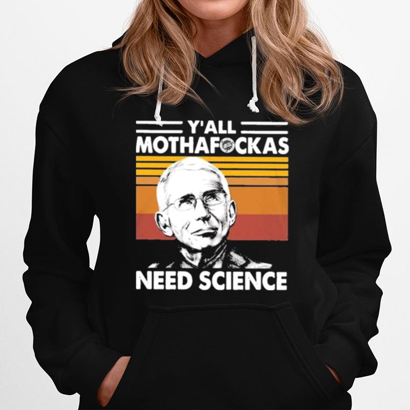 Dr Fauci Yall Mothafockas Need Science Vinatge Hoodie