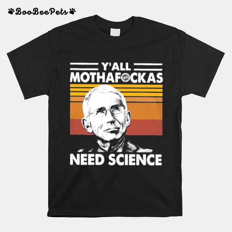 Dr Fauci Yall Mothafockas Need Science Vinatge T-Shirt