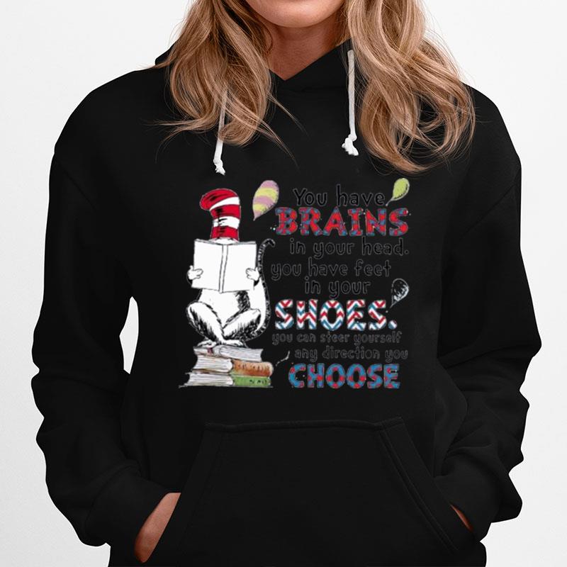 Dr Seuss Book Reading You Have Brains In Your Head You Have Feet In Your Shoes Hoodie