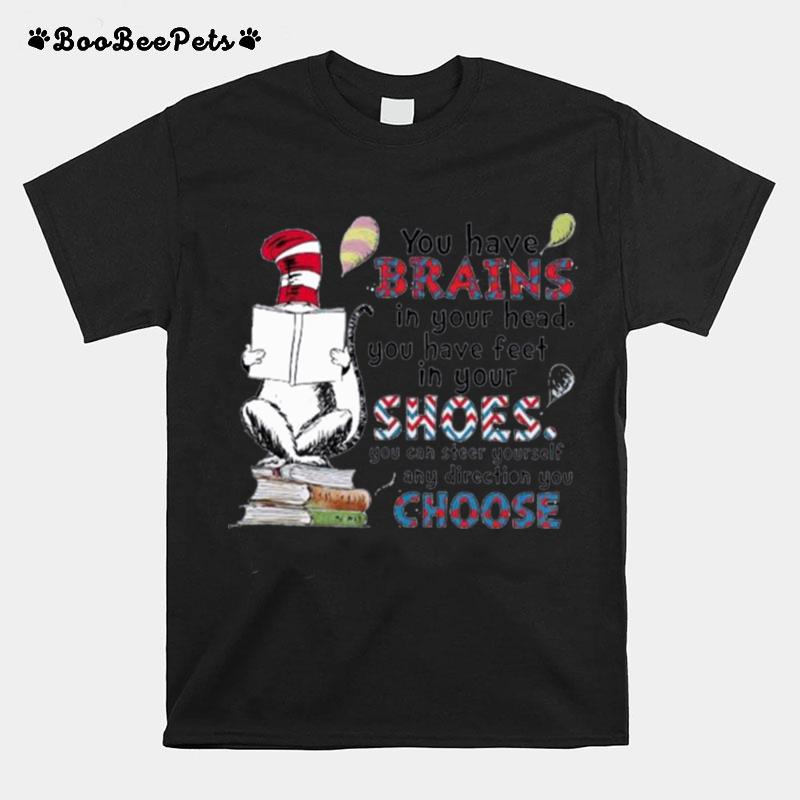 Dr Seuss Book Reading You Have Brains In Your Head You Have Feet In Your Shoes T-Shirt