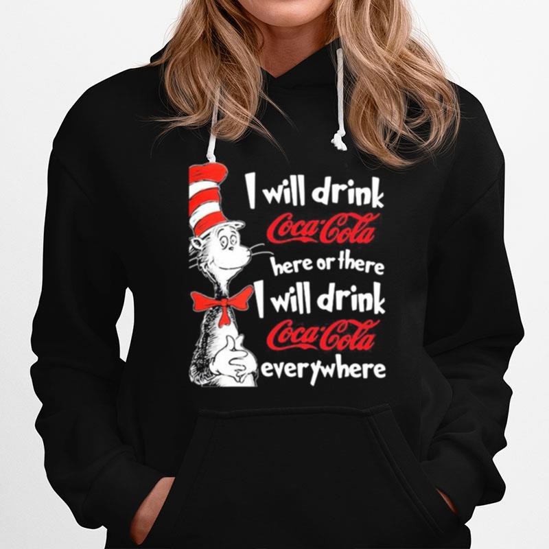 Dr Seuss I Will Drink Coca Cola Here Or There I Will Drink Coca Cola Everywhere Hoodie