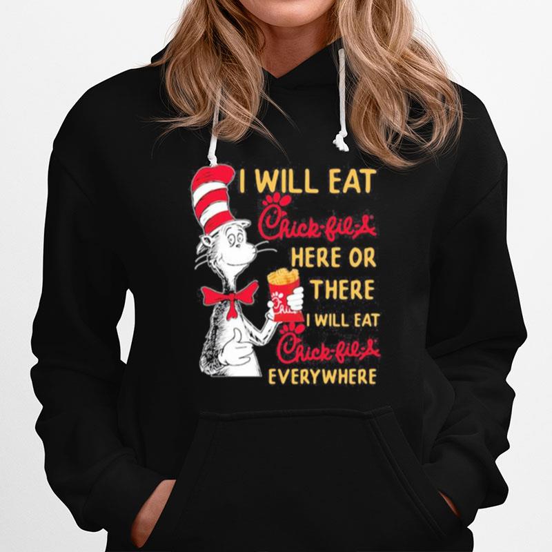 Dr Seuss I Will Eat Chick Fil A Here Or There I Will Eat Chick Fil A Everywhere Hoodie