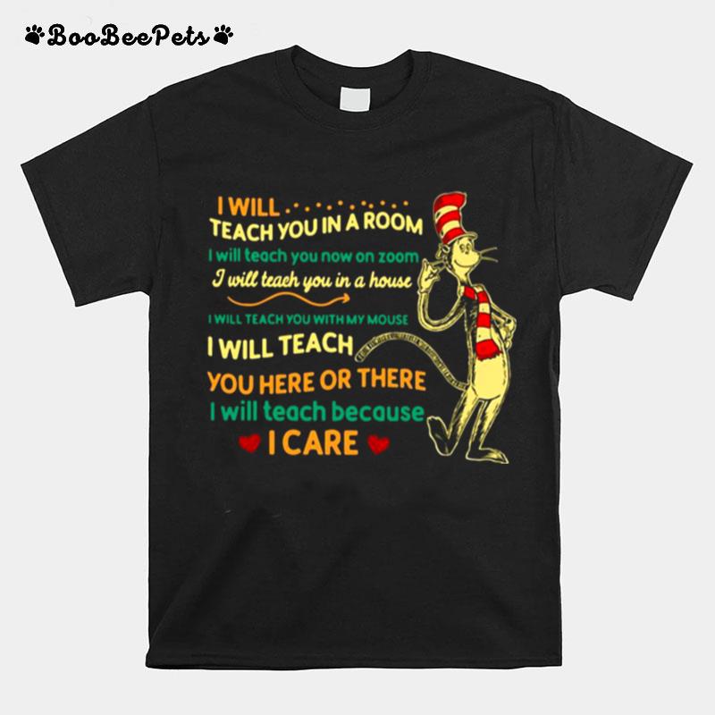 Dr Seuss I Will Teach You In A Room I Will Teach You Now On Zoom I Will Teach You In A House T-Shirt