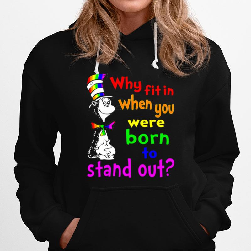 Dr Seuss Lgbt Why Fit In When You Were Born To Stand Out Hoodie