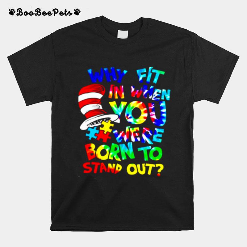 Dr Seuss Why Fit In When You Were Born To Stand Out Hippie T-Shirt