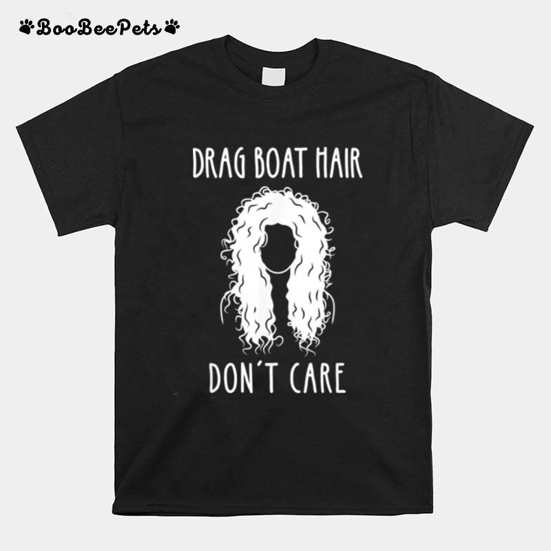 Drag Boat Racing Driver Girl Hair Dont Care T-Shirt