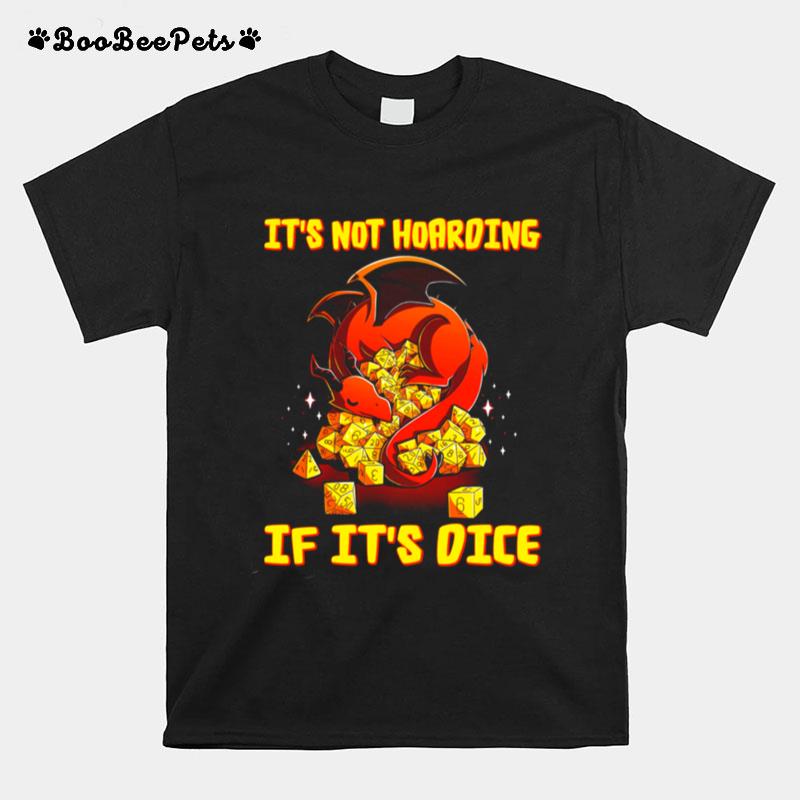 Dragon Dungeon Its Not Hoarding If Its Dice T-Shirt