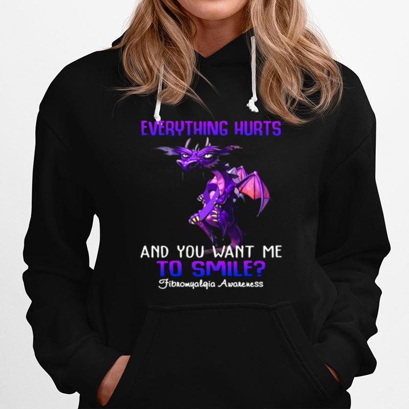 Dragon Everything Hurts And You Want Me To Smile Fibromyalgia Awareness Hoodie