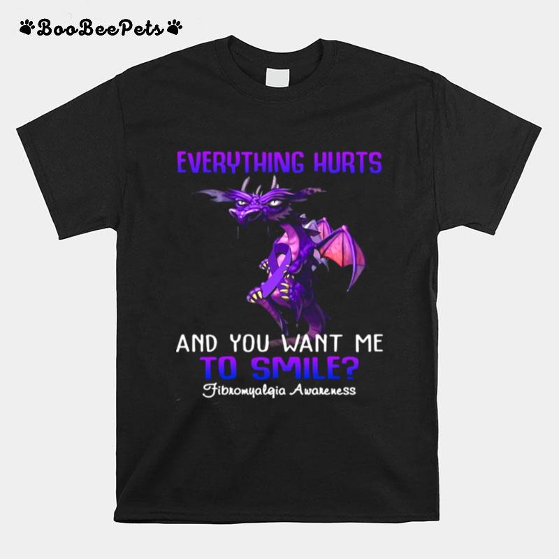 Dragon Everything Hurts And You Want Me To Smile Fibromyalgia Awareness T-Shirt