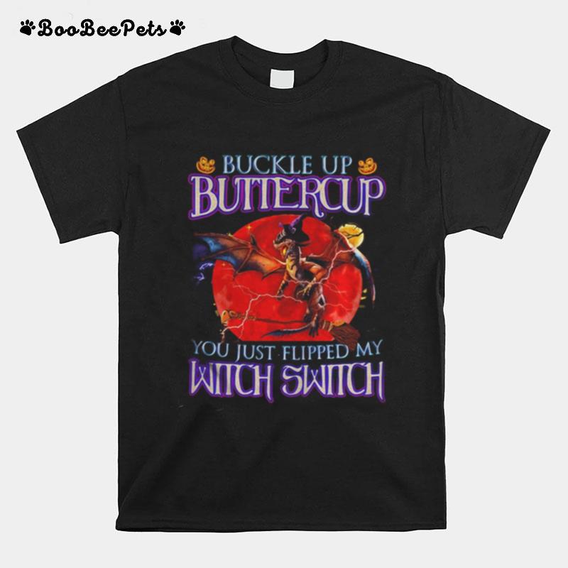 Dragon Halloween Buckle Up Buttercup You Just Flipped My Witch Switch Sunset T-Shirt