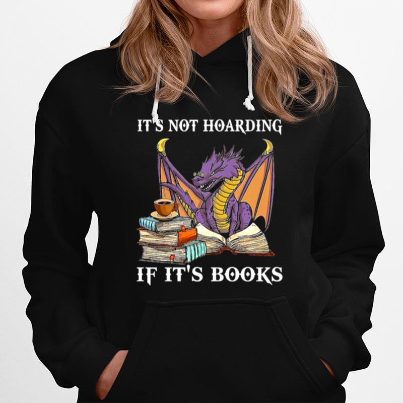 Dragon Its Not Hoarding If Its Books Hoodie
