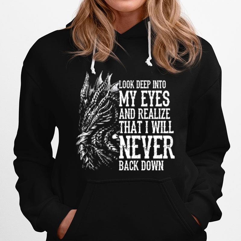 Dragon Look Deep Into My Eyes And Realize That I Will Never Back Down Hoodie