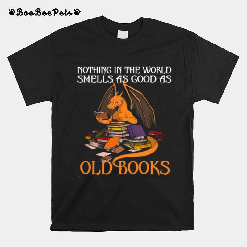 Dragon Nothing In The World Smells As Good As Old Books T-Shirt