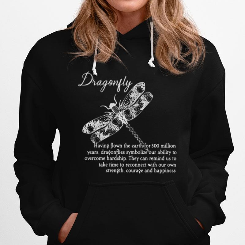 Dragonfly Having Flown The Earth For 300 Million Years Dragonflies Symbolize Our Ability To Overcome Hardship Hoodie