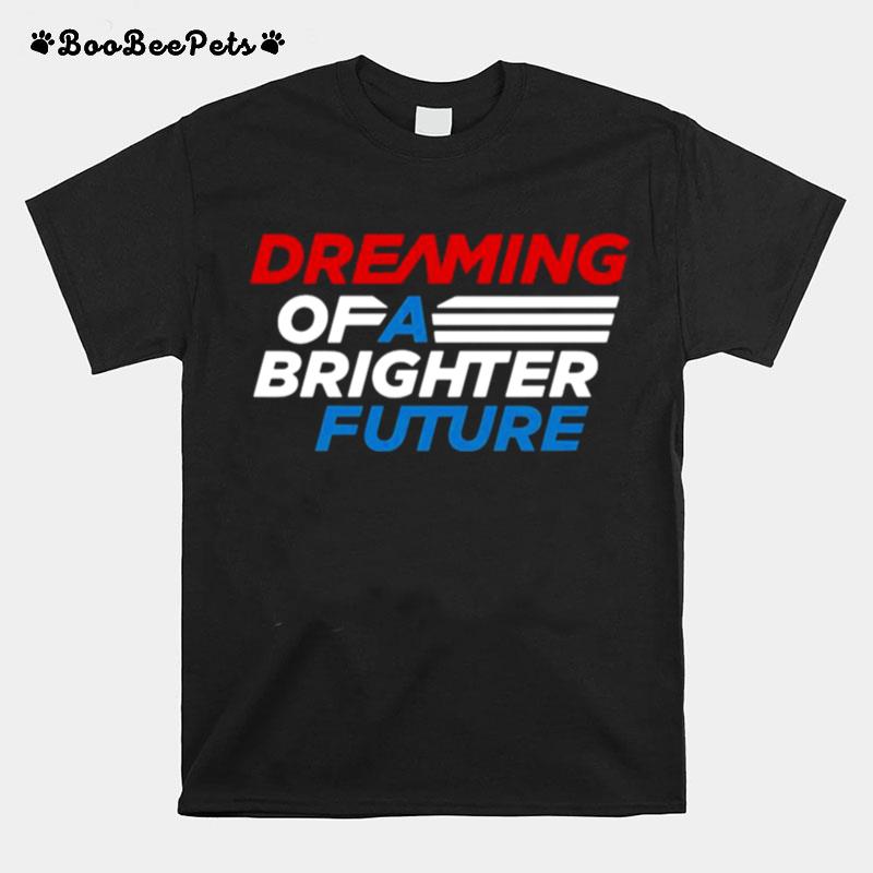 Dreaming Of A Brighter Future T-Shirt