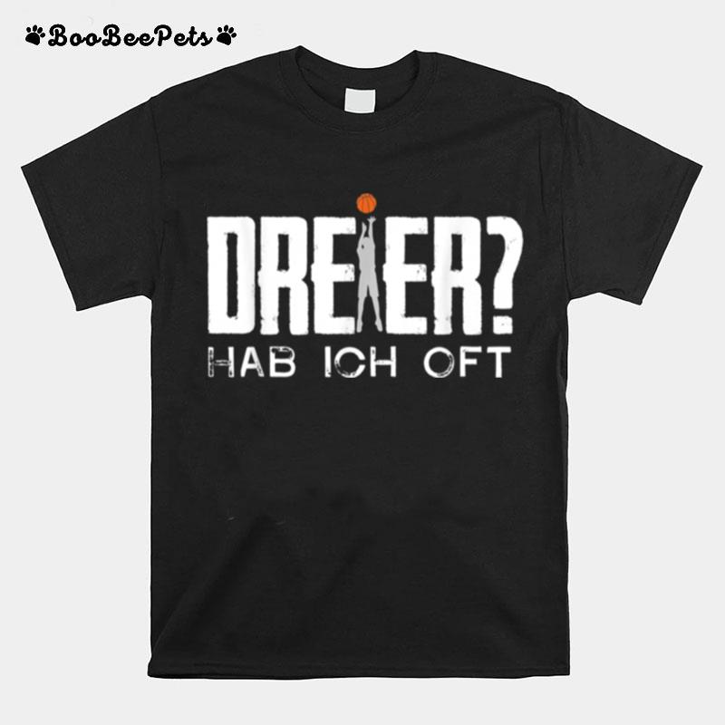 Dreier Habe Ich Oft Fur Basketballspieler Basketballdreier Habe Ich Oft Fur Basketballspieler Basketball T-Shirt