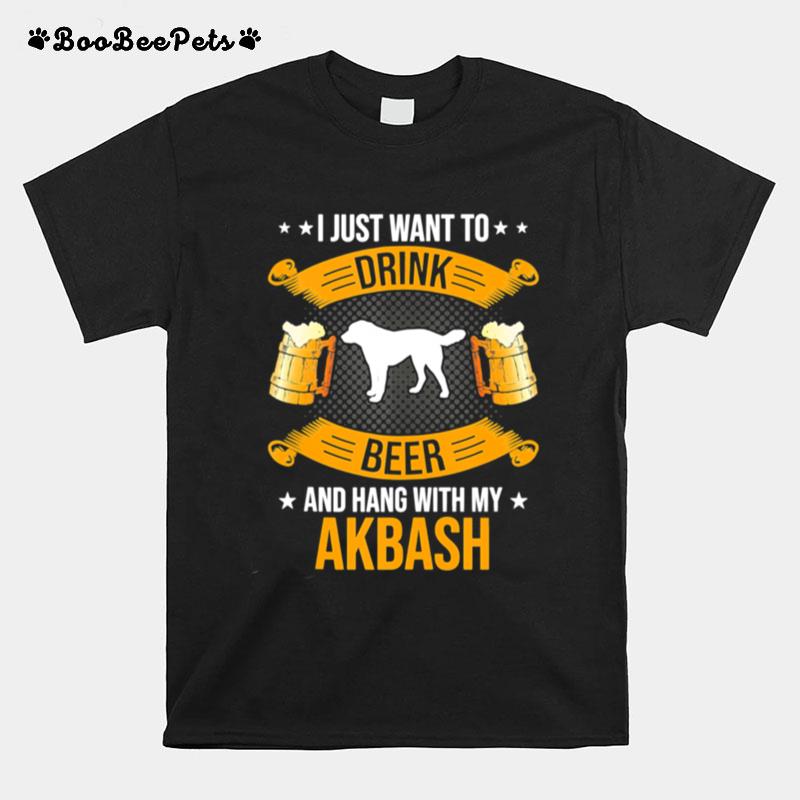 Drink Beer And Hang With My Akbash Dog T-Shirt