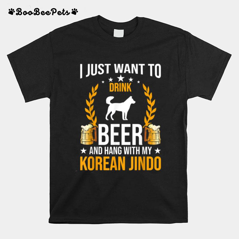 Drink Beer And Hang With My Korean Jindo Dog T-Shirt