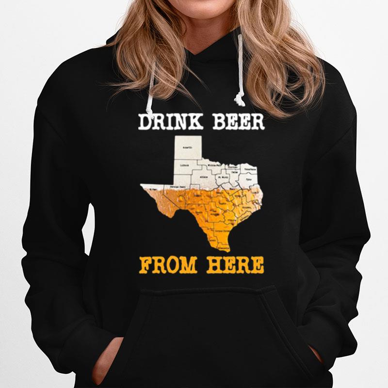 Drink Beer From Here Texas Hoodie