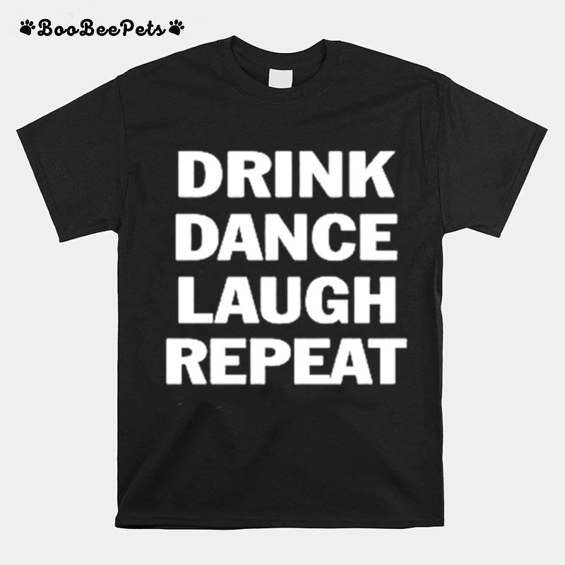 Drink Dance Laugh Repeat T-Shirt