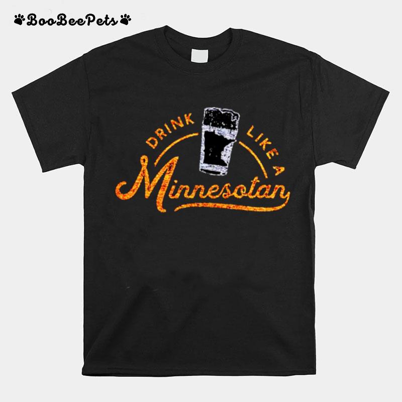 Drink Like A Minnesotan T-Shirt