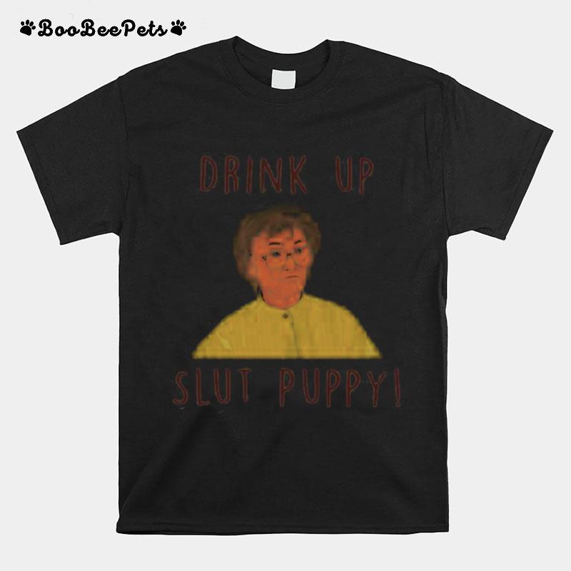 Drink Up Slut Puppy T-Shirt