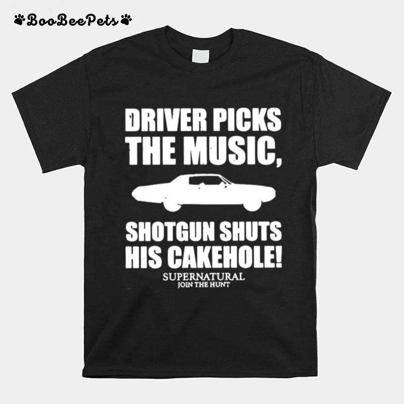 Driver Picks The Music Shotgun Shuts His Cakehole T-Shirt