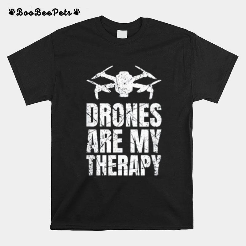 Drones Are My Therapy Quadcopter Pilot T-Shirt