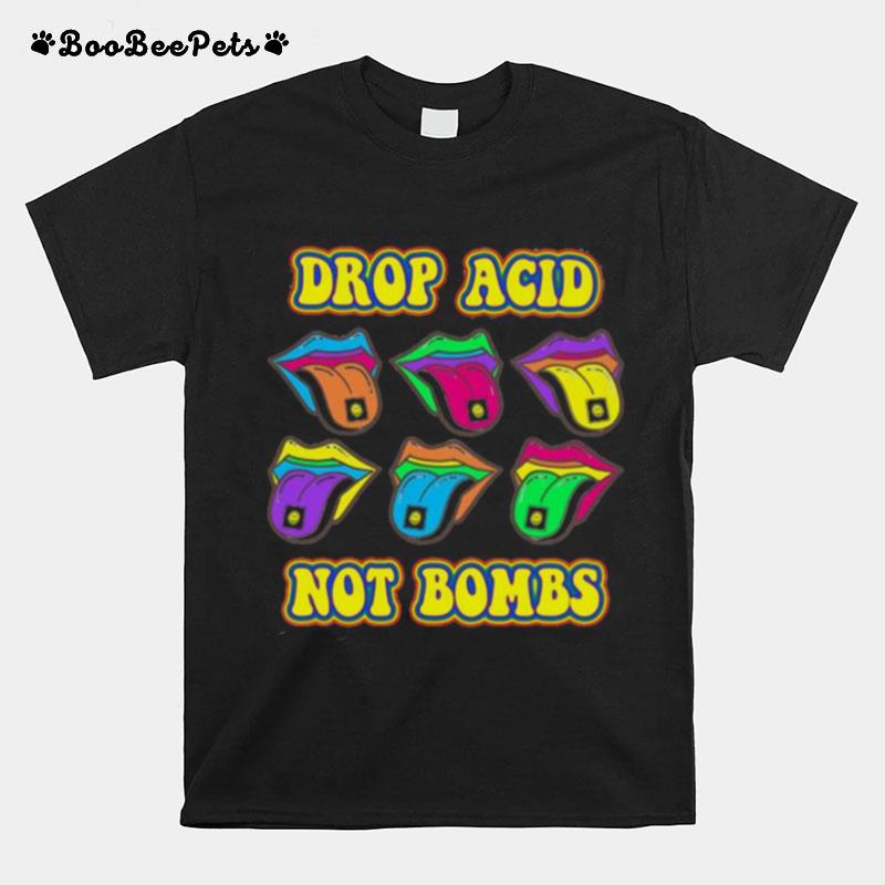 Drop Acid Not Bombs Trippy Tongue Lsd T-Shirt