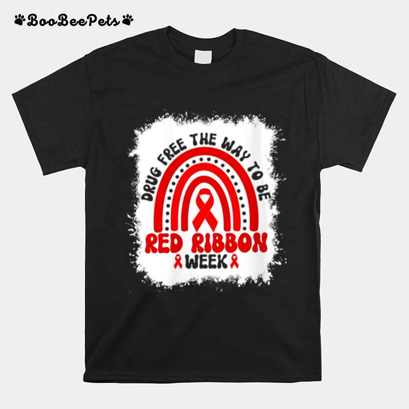 Drug Free The Way To Be Red Ribbon Awareness Week Rainbow T-Shirt