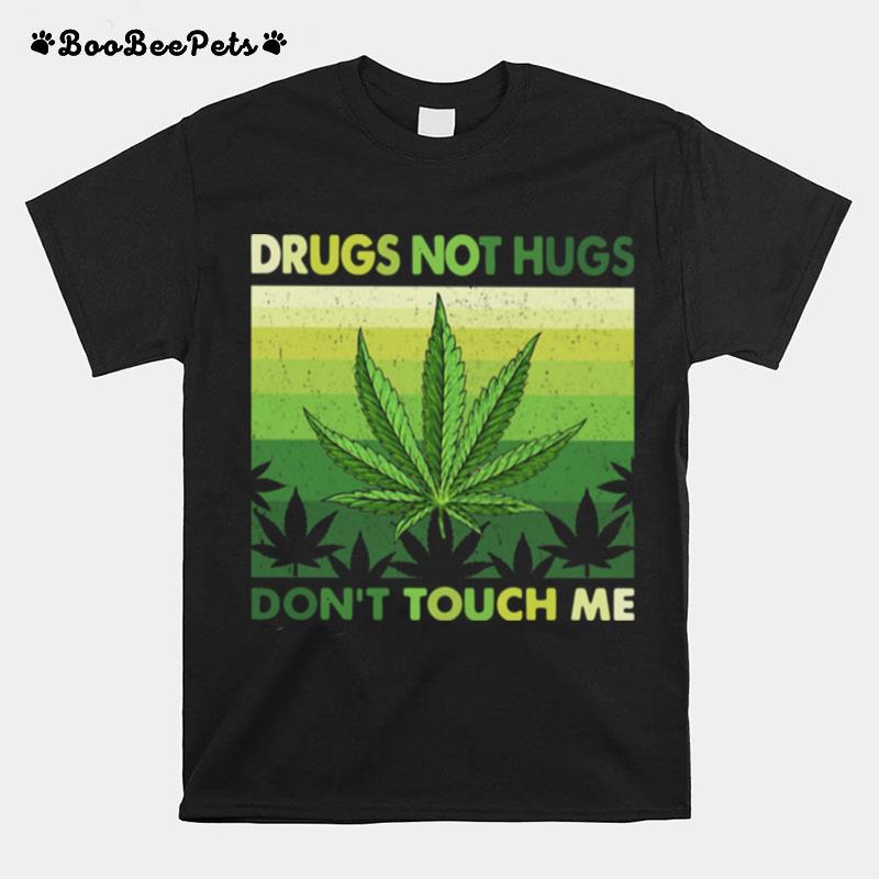 Drugs Not Hugs Dont Touch Me T-Shirt