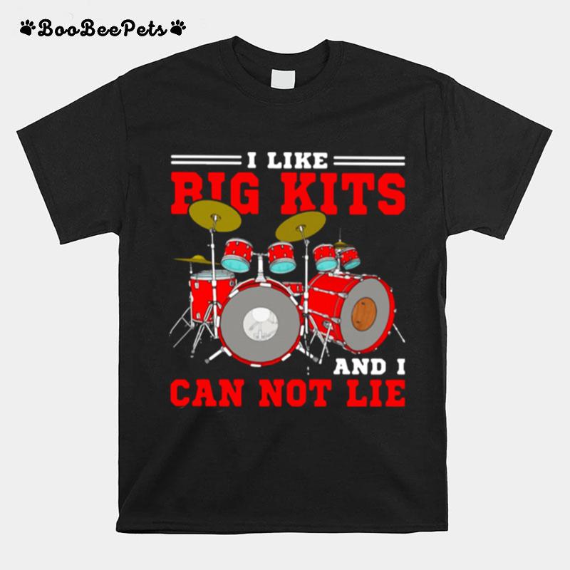 Drum I Like Big Kits And I Can Not Lie T-Shirt