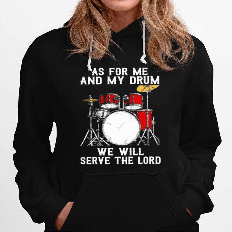 Drummer As For Me And My Drum We Will Serve The Lord Hoodie