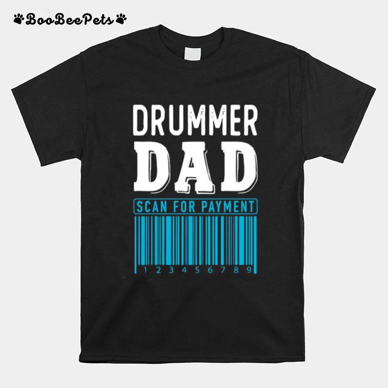 Drummer Dad Scan For Payment T-Shirt