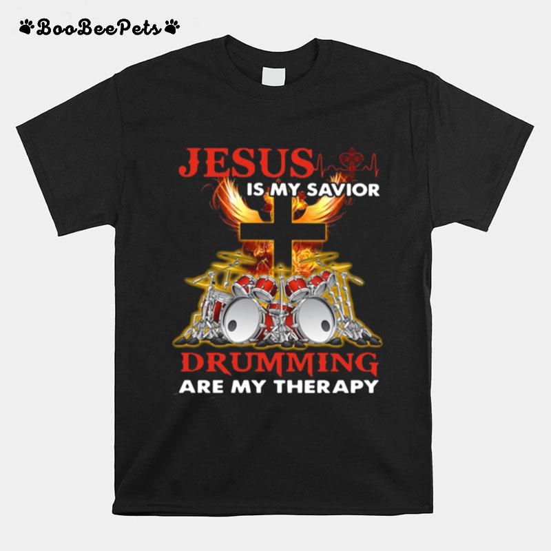 Drumming Therapy Jesus Is My Savior Drumming Are My Therapy T-Shirt